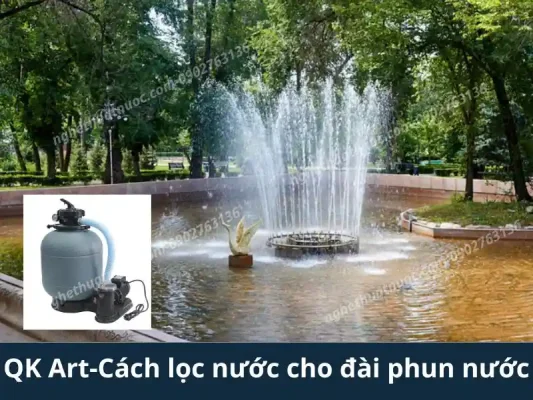 So sánh Bơm Chìm và Bơm Cạn: Lựa chọn nào tối ưu cho Đài Phun Nước? Xử lý nước đài phun nước: Bí quyết giữ nguồn nước trong vắt và sạch đẹp